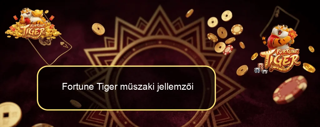 Fortune Tiger műszaki jellemzői