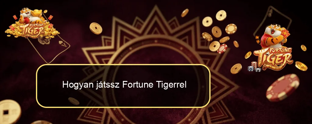 Hogyan játssz Fortune Tigerrel