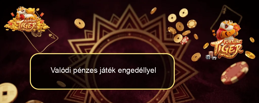 Valódi pénzes játék engedéllyel